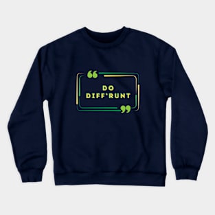 Do Diff'runt - Norfolk Dialect Crewneck Sweatshirt